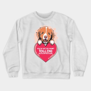 Toller Valentine You've Got My Heart Tolling With Affection Crewneck Sweatshirt